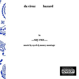 Say Cuz (feat. Bio Hazard) (Explicit)