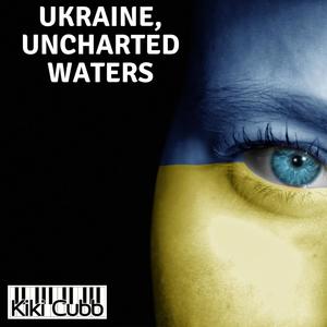 Ukraine, uncharted waters