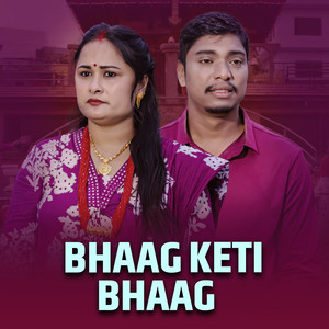 BHAAG KETI BHAAG