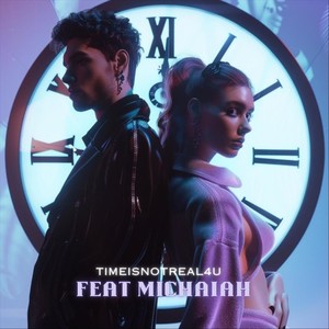 timeisnotreal4u (feat. Michaiah)