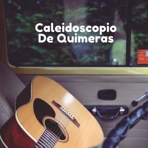 Caleidoscopio De Quimeras