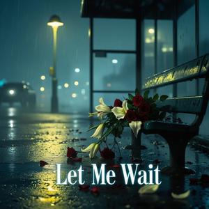 Let Me Wait