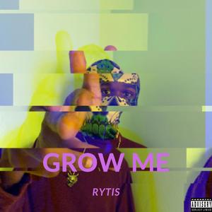 Grow Me (Explicit)