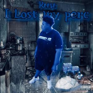 I Lost My Perc (Explicit)
