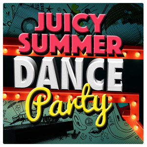 Juicy Summer Dance Party