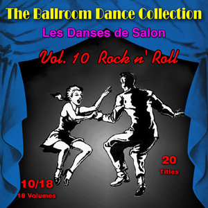 The Ballroom Dance Collection (Les Danses de Salon), Vol. 10/18: Rock n' Roll