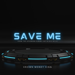 Save Me (From The Upcoming Album “The I.M.P.O.S.S.I.B.L.E Moves”)