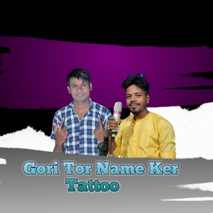 GORI TOR NAME KER TATTOO