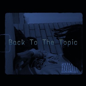 Back To The Topic (Remix) [Explicit]