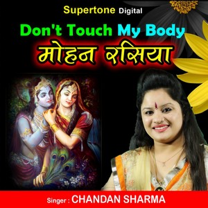 Don't Touch My Body Mohan Rasiya