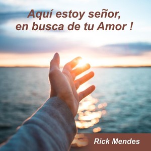 Aquí estoy señor, en busca de tu Amor!