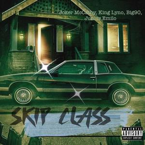 Skip Class (feat. Joker McCathy, King Lyno & Big90) [Explicit]