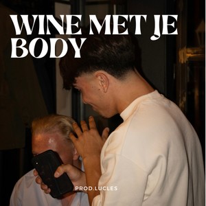 Wine met je Body (Prod. Lucles) (Explicit)