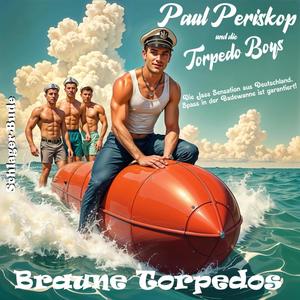 Braune Torpedos (feat. Paul Periskop & Torpedo Boys)