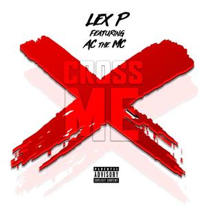 Cross Me (feat. AC_THE_MC) [Explicit]