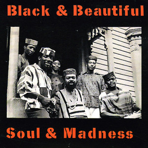 Black And Beautiful... Soul And Madness