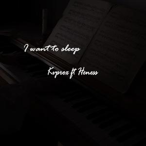I WANT TO SLEEP(feat. Kvprox & Heness)