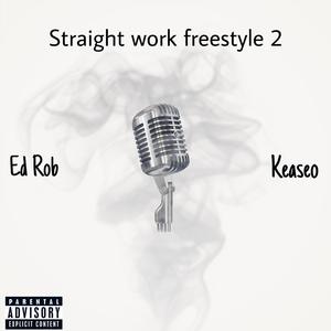 Straight work freestyle 2 (feat. Ed Rob) (Explicit)