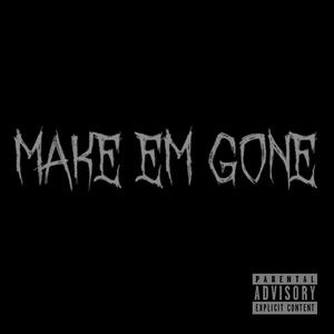 Make Em Gone (Explicit)
