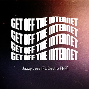 Get Off The Internet (Explicit)