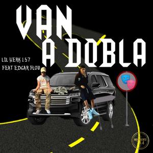 VAN A DOBLA (feat. Edgar flow) (Explicit)