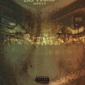You what want (Explicit)