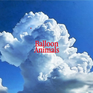 BALLOON ANIMALS (Explicit)