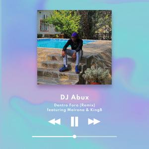 Dentro Fora(feat. Mairona & KingB) (DJ Abux Remix)