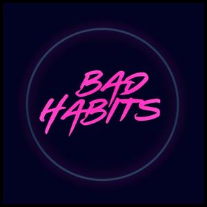 Bad Habits