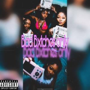 Bad *****es Only (feat. Boss B, BBN4x, Ant200, Danawfsidebaby & Marquel806) (Explicit)