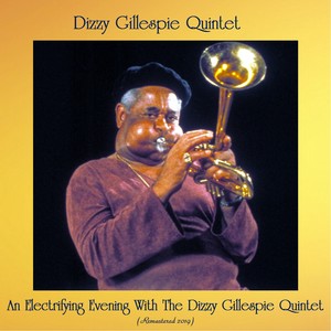 An Electrifying Evening With The Dizzy Gillespie Quintet (Remastered 2019)