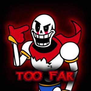 TOO FAR (Undertale: Papyrus Has Gone Too Far) (smileymix)