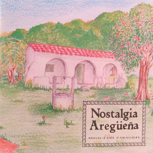 Nostalgia Aregueña (Música del Paraguay)