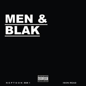 Men & Blak(feat. ISONread) (Explicit)