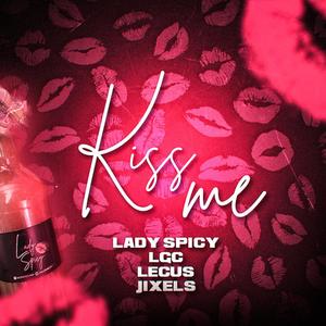 Kiss Me (feat. Lady Spicy, LGC & LeCus)