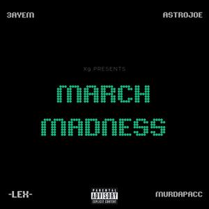 MARCH MADNESS (feat. AstroJoe, -LEX- & Murdapacc) [Explicit]