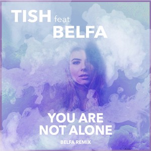 You Are Not Alone (Remix) [feat. Belfa]