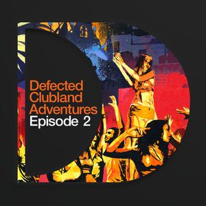 Defected Clubland Adventures : Episode Two