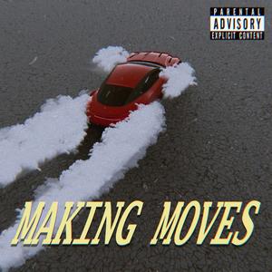 MAKING MOVES (feat. BENNZ) [Explicit]