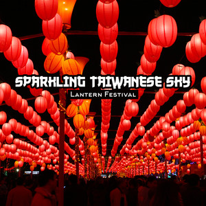 Sparkling Taiwanese Sky: Lantern Festival