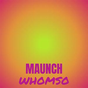 Maunch Whomso