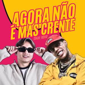 AGORA NÃO É MAS CRENTE