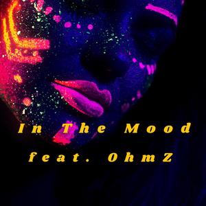 In The Mood (feat. OhmZ)