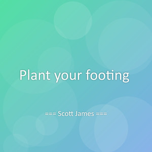 Plant your footing