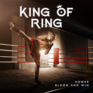 King of Ring – Power, Blood and Win