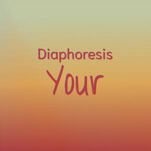 Diaphoresis Your