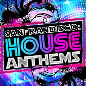 Sanfrandisco: House Anthems