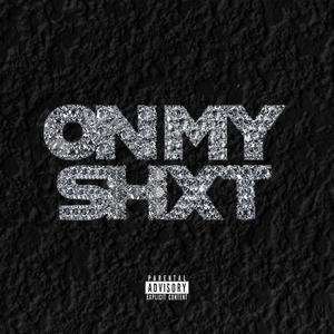 On My Shxt (Explicit)