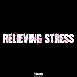 RELIEVING STRESS (feat. Nx3 & Lil Stucky) (Explicit)