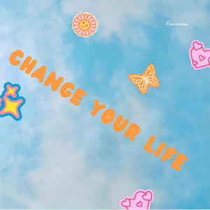 Change Your Life